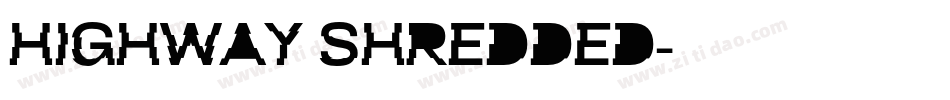 HIGHWAY SHREDDED字体转换